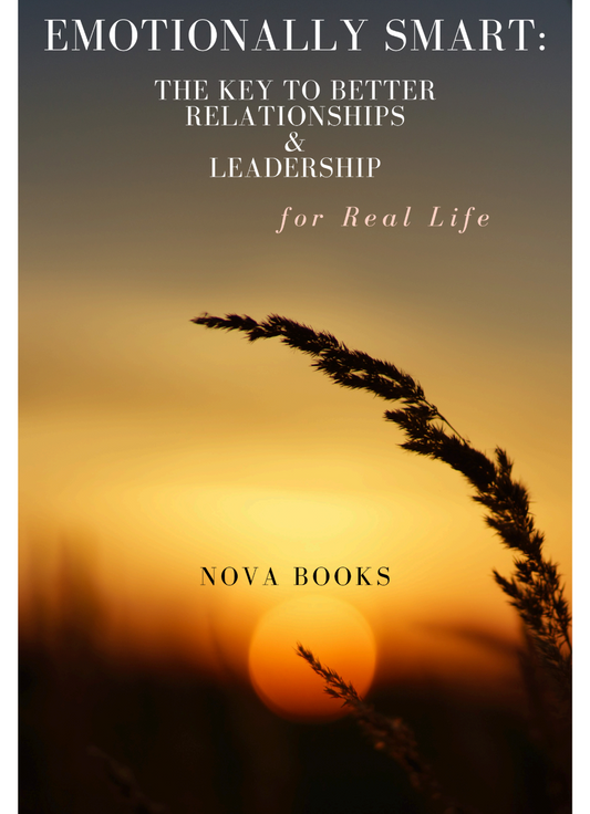 EMOTIONALLY SMART: THE KEY TO BETTER  RELATIONSHIPS  &  LEADERSHIP