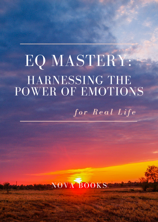 EQ MASTERY: HARNESSING THE  POWER OF EMOTIONS