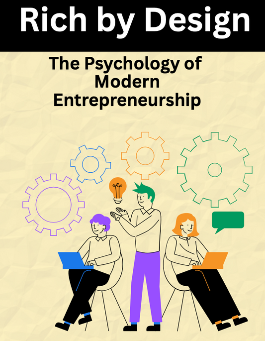 Rich by Design The Psychology of Modern Entrepreneurship
